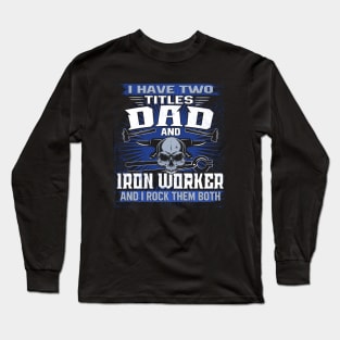 iron worker job title Long Sleeve T-Shirt